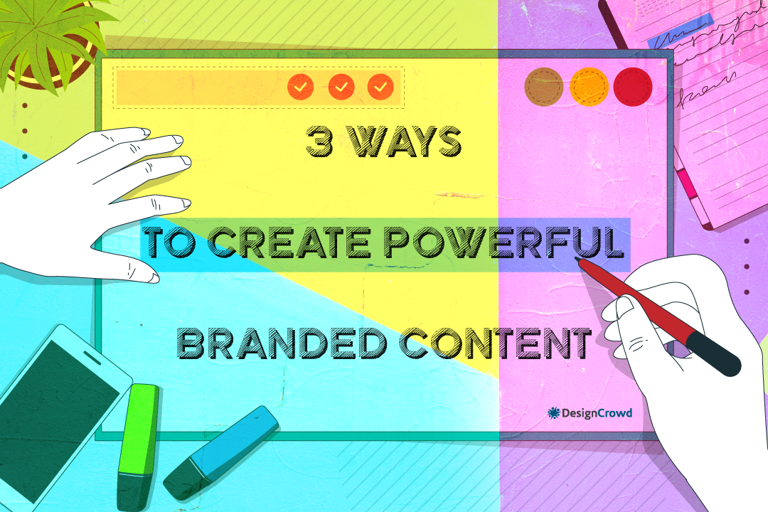 Create Powerful Branded Content in 3 Steps